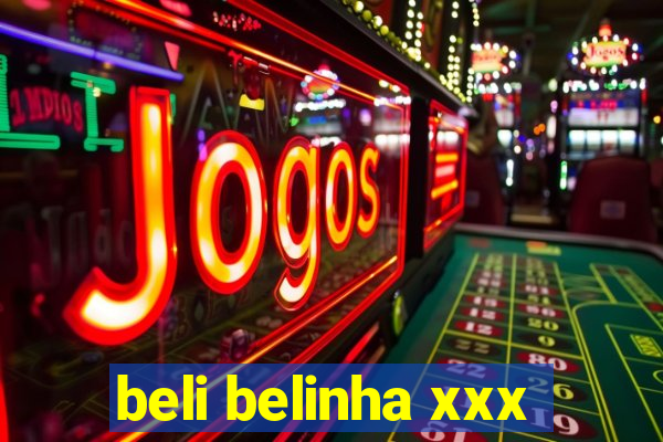 beli belinha xxx